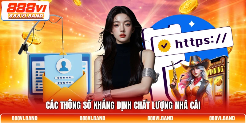 Các thông số khẳng định chất lượng nhà cái